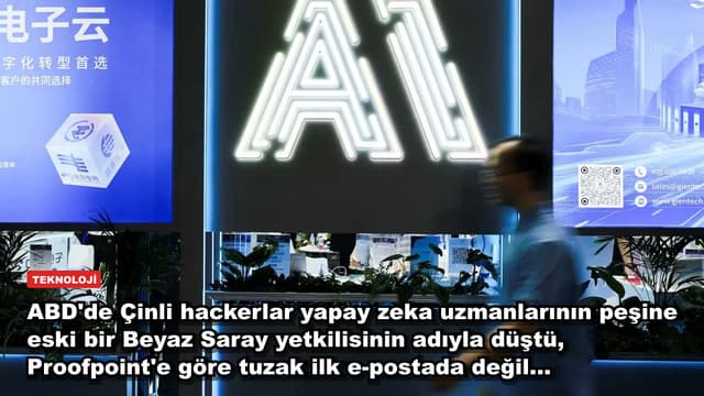 ABD'de Çinli hackerlar yapay zeka uzmanlarının peşine eski bir Beyaz Saray yetkilisinin adıyla düştü, Proofpoint'e göre tuzak ilk e-postada değil...