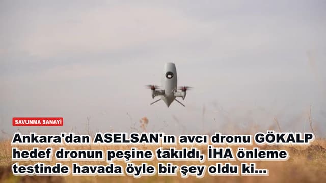Ankara'dan ASELSAN'ın avcı dronu GÖKALP hedef dronun peşine takıldı, İHA önleme testinde havada öyle bir şey oldu ki...