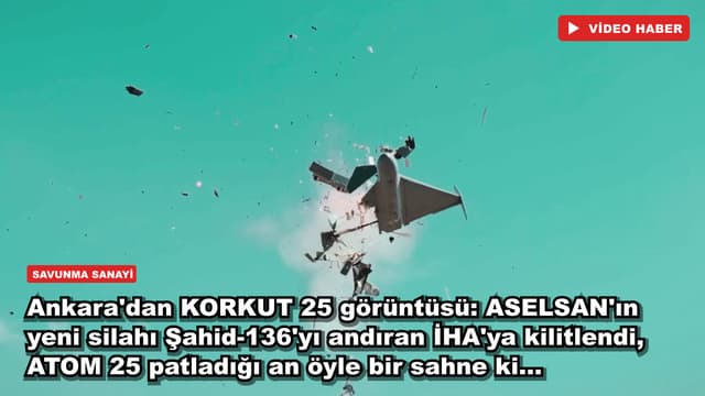 Ankara'dan KORKUT 25 görüntüsü: ASELSAN'ın yeni silahı Şahid-136'yı andıran İHA'ya kilitlendi, ATOM 25 patladığı an öyle bir sahne ki...
