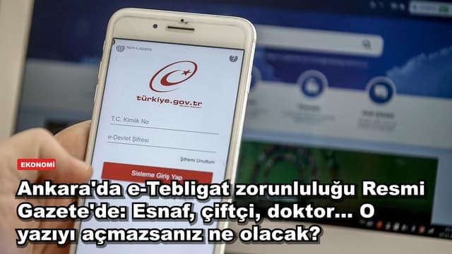 Ankara'da e-Tebligat zorunluluğu Resmi Gazete'de: Esnaf, çiftçi, doktor… O yazıyı açmazsanız ne olacak?
