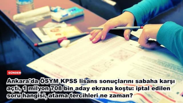 Ankara'da ÖSYM KPSS lisans sonuçlarını sabaha karşı açtı, 1 milyon 708 bin aday ekrana koştu: iptal edilen soru hangisi, atama tercihleri ne zaman?