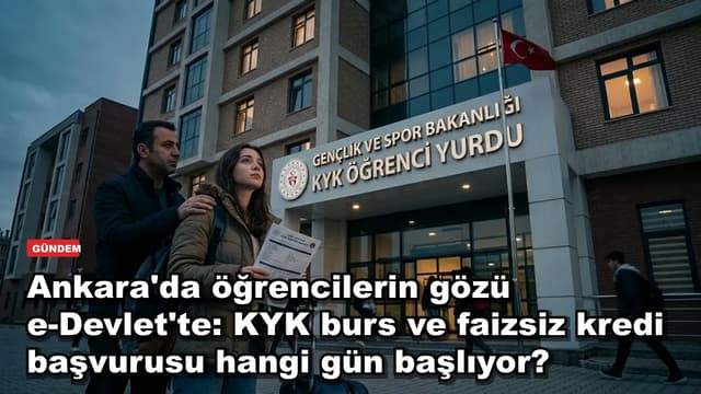 Ankara'da öğrencilerin gözü e-Devlet'te: KYK burs ve faizsiz kredi başvurusu hangi gün başlıyor?