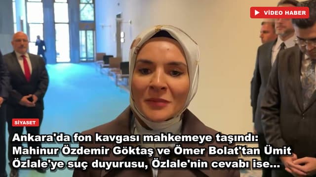 Ankara'da fon kavgası mahkemeye taşındı: Mahinur Özdemir Göktaş ve Ömer Bolat'tan Ümit Özlale'ye suç duyurusu, Özlale'nin cevabı ise...