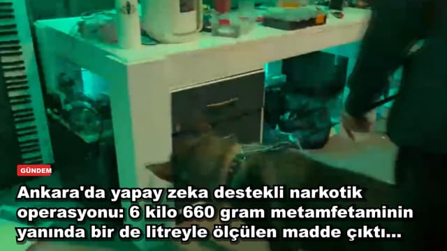 Ankara'da yapay zeka destekli narkotik operasyonu: 6 kilo 660 gram metamfetaminin yanında bir de litreyle ölçülen madde çıktı...