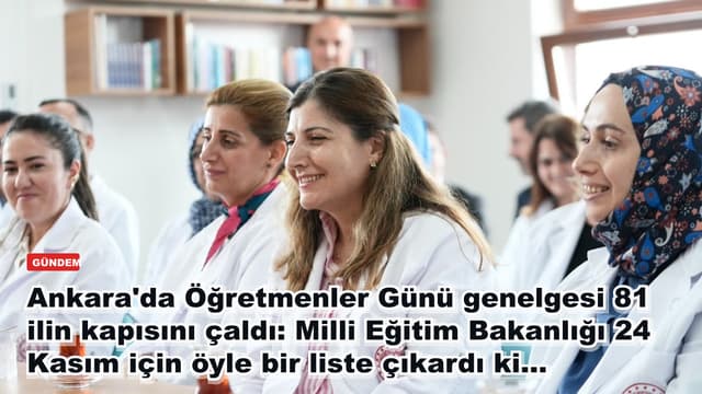 Ankara'da Öğretmenler Günü genelgesi 81 ilin kapısını çaldı: Milli Eğitim Bakanlığı 24 Kasım için öyle bir liste çıkardı ki...