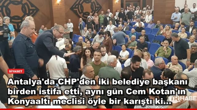 Antalya'da CHP'den iki belediye başkanı birden istifa etti, aynı gün Cem Kotan'ın Konyaaltı meclisi öyle bir karıştı ki...