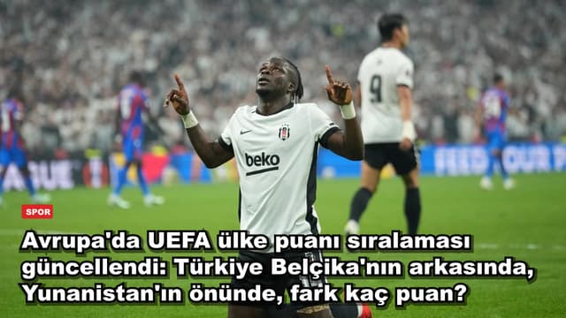 Avrupa'da UEFA ülke puanı sıralaması güncellendi: Türkiye Belçika'nın arkasında, Yunanistan'ın önünde, fark kaç puan?