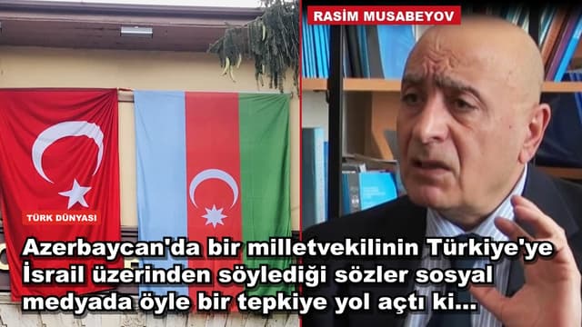 Azerbaycan'da bir milletvekilinin Türkiye'ye İsrail üzerinden söylediği sözler sosyal medyada öyle bir tepkiye yol açtı ki...