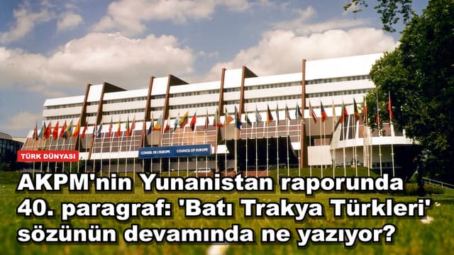 AKPM'nin Yunanistan raporunda 40. paragraf: 'Batı Trakya Türkleri' sözünün devamında ne yazıyor?