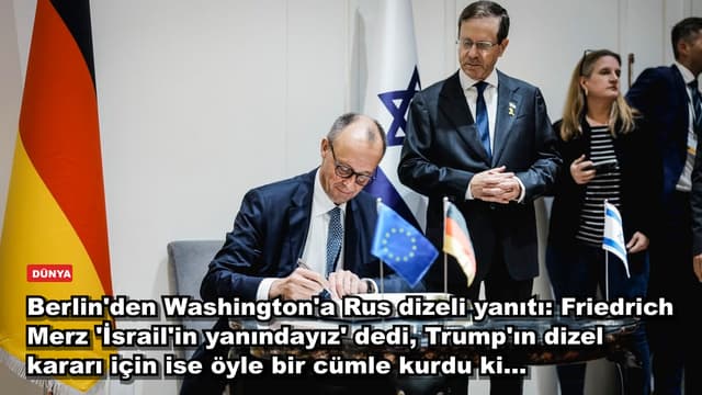 Berlin'den Washington'a Rus dizeli yanıtı: Friedrich Merz 'İsrail'in yanındayız' dedi, Trump'ın dizel kararı için ise öyle bir cümle kurdu ki...