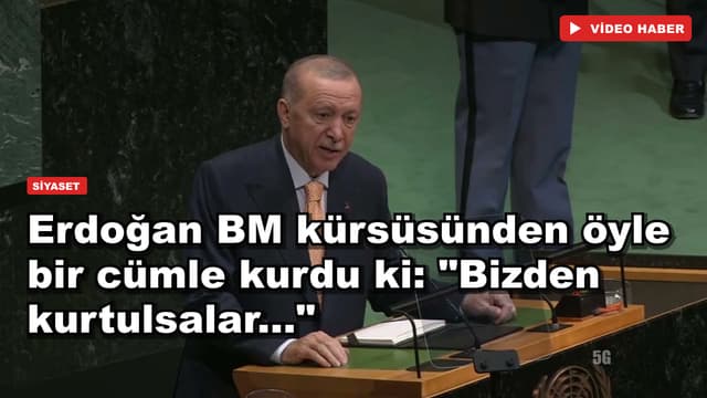 Erdoğan BM kürsüsünden öyle bir cümle kurdu ki: "Bizden kurtulsalar..."