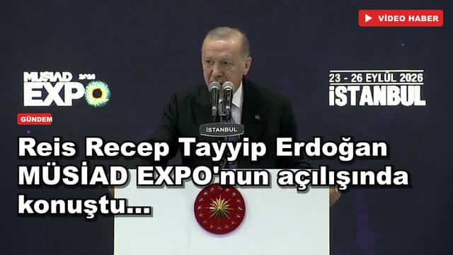 Reis Recep Tayyip Erdoğan MÜSİAD EXPO'nun açılışında konuştu...