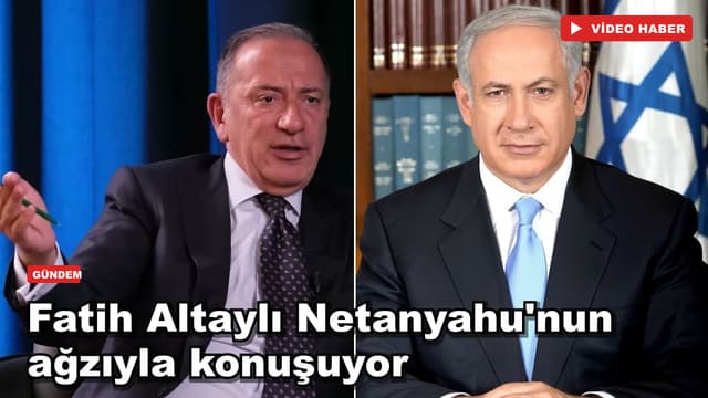 Fatih Altaylı Netanyahu'nun ağzıyla konuşuyor