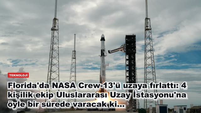 Florida'da NASA Crew-13'ü uzaya fırlattı: 4 kişilik ekip Uluslararası Uzay İstasyonu'na öyle bir sürede varacak ki...