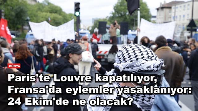 Paris'te Louvre kapatılıyor, Fransa'da eylemler yasaklanıyor: 24 Ekim'de ne olacak?