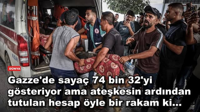 Gazze'de sayaç 74 bin 32'yi gösteriyor ama ateşkesin ardından tutulan hesap öyle bir rakam ki...