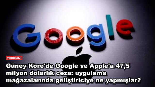 Güney Kore'de Google ve Apple'a 47,5 milyon dolarlık ceza: uygulama mağazalarında geliştiriciye ne yapmışlar?