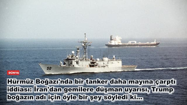 Hürmüz Boğazı'nda bir tanker daha mayına çarptı iddiası: İran'dan gemilere düşman uyarısı, Trump boğazın adı için öyle bir şey söyledi ki...