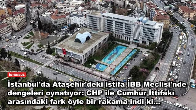 İstanbul'da Ataşehir'deki istifa İBB Meclisi'nde dengeleri oynatıyor: CHP ile Cumhur İttifakı arasındaki fark öyle bir rakama indi ki...