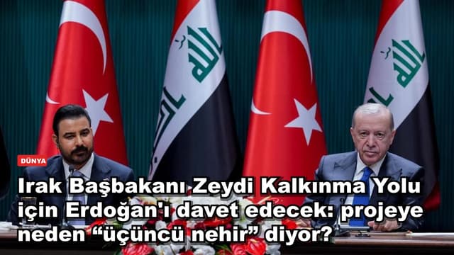 Irak Başbakanı Zeydi Kalkınma Yolu için Erdoğan'ı davet edecek: projeye neden “üçüncü nehir” diyor?