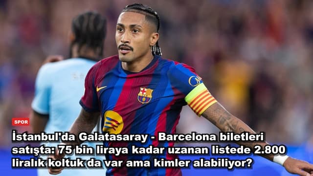 İstanbul'da Galatasaray - Barcelona biletleri satışta: 75 bin liraya kadar uzanan listede 2.800 liralık koltuk da var ama kimler alabiliyor?