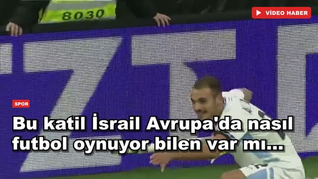 Bu katil İsrail Avrupa'da nasıl futbol oynuyor bilen var mı...