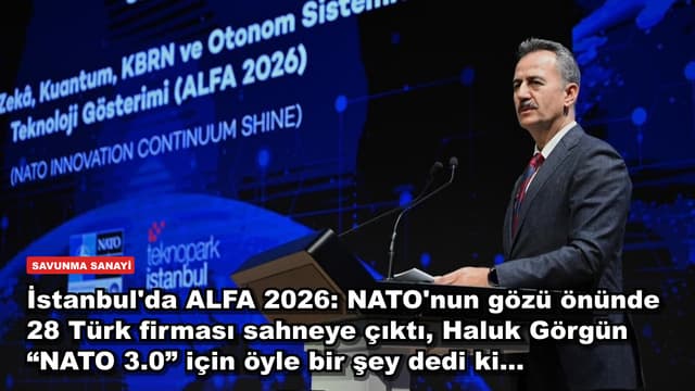 İstanbul'da ALFA 2026: NATO'nun gözü önünde 28 Türk firması sahneye çıktı, Haluk Görgün “NATO 3.0” için öyle bir şey dedi ki...