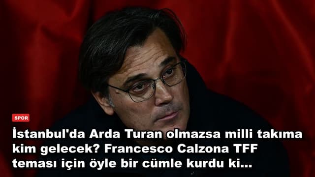 İstanbul'da Arda Turan olmazsa milli takıma kim gelecek? Francesco Calzona TFF teması için öyle bir cümle kurdu ki...
