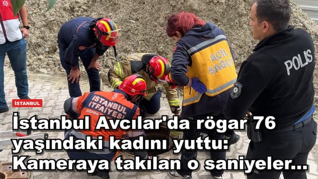 İstanbul Avcılar'da rögar 76 yaşındaki kadını yuttu: Kameraya takılan o saniyeler...