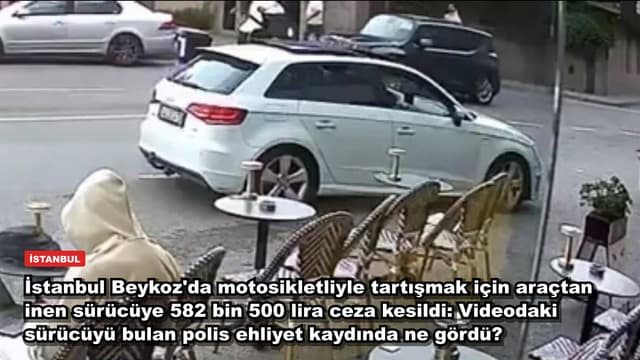 İstanbul Beykoz'da motosikletliyle tartışmak için araçtan inen sürücüye 582 bin 500 lira ceza kesildi: Videodaki sürücüyü bulan polis ehliyet kaydında ne gördü?