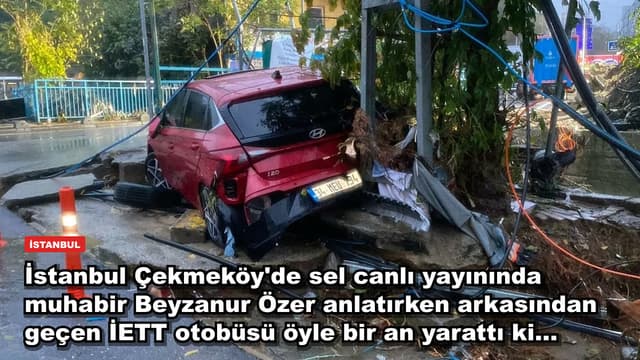 İstanbul Çekmeköy'de sel canlı yayınında muhabir Beyzanur Özer anlatırken arkasından geçen İETT otobüsü öyle bir an yarattı ki...