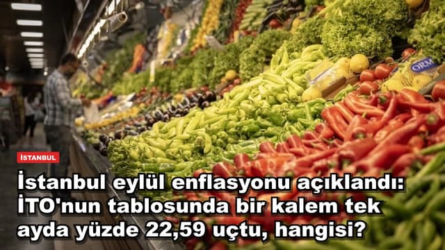 İstanbul eylül enflasyonu açıklandı: İTO'nun tablosunda bir kalem tek ayda yüzde 22,59 uçtu, hangisi?