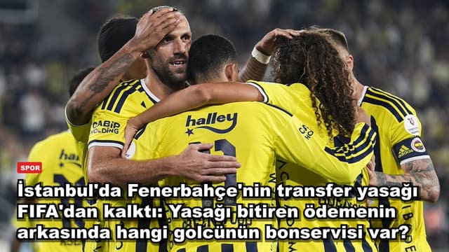 İstanbul'da Fenerbahçe'nin transfer yasağı FIFA'dan kalktı: Yasağı bitiren ödemenin arkasında hangi golcünün bonservisi var?