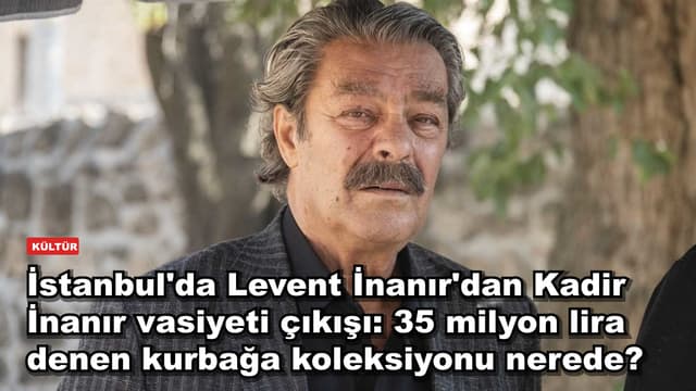 İstanbul'da Levent İnanır'dan Kadir İnanır vasiyeti çıkışı: 35 milyon lira denen kurbağa koleksiyonu nerede?