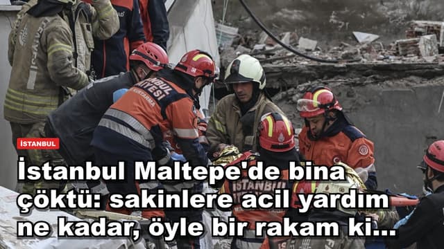 İstanbul Maltepe'de bina çöktü: sakinlere acil yardım ne kadar, öyle bir rakam ki...