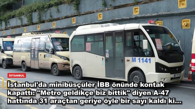 İstanbul'da minibüsçüler İBB önünde kontak kapattı: "Metro geldikçe biz bittik" diyen A-47 hattında 31 araçtan geriye öyle bir sayı kaldı ki...