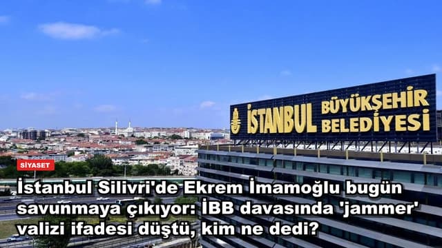İstanbul Silivri'de Ekrem İmamoğlu bugün savunmaya çıkıyor: İBB davasında 'jammer' valizi ifadesi düştü, kim ne dedi?