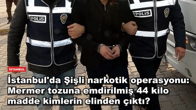 İstanbul'da Şişli narkotik operasyonu: 44 kilo maddenin 12 kilosu mermer tozuna emdirilmişti, 5 gözaltı