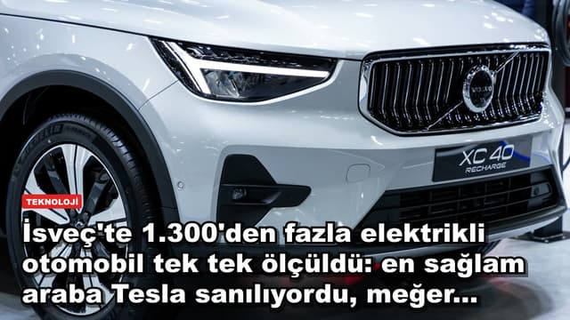 İsveç'te 1.300'den fazla elektrikli otomobil tek tek ölçüldü: en sağlam araba Tesla sanılıyordu, meğer...
