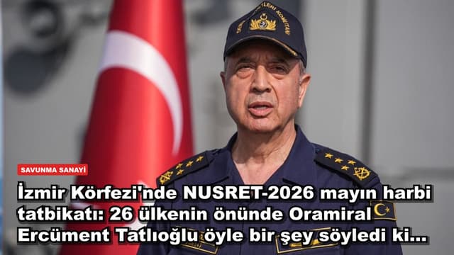 İzmir Körfezi'nde NUSRET-2026 mayın harbi tatbikatı: 26 ülkenin önünde Oramiral Ercüment Tatlıoğlu öyle bir şey söyledi ki...
