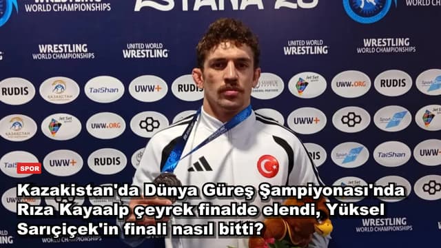 Kazakistan'da Dünya Güreş Şampiyonası'nda Rıza Kayaalp çeyrek finalde elendi, Yüksel Sarıçiçek'in finali nasıl bitti?