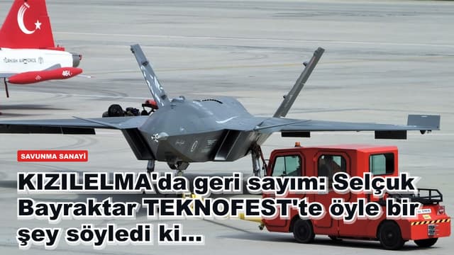 KIZILELMA'da geri sayım: Selçuk Bayraktar TEKNOFEST'te öyle bir şey söyledi ki...