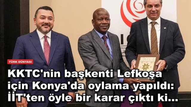 KKTC'nin başkenti Lefkoşa için Konya'da oylama yapıldı: İİT'ten öyle bir karar çıktı ki…