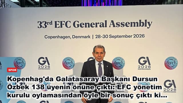 Kopenhag'da Galatasaray Başkanı Dursun Özbek 138 üyenin önüne çıktı: EFC yönetim kurulu oylamasından öyle bir sonuç çıktı ki...