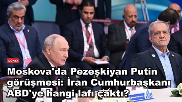 Moskova'da Pezeşkiyan Putin görüşmesi: İran Cumhurbaşkanı ABD'ye hangi lafı çaktı?