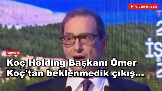 Koç Holding Başkanı Ömer Koç'tan beklenmedik çıkış...