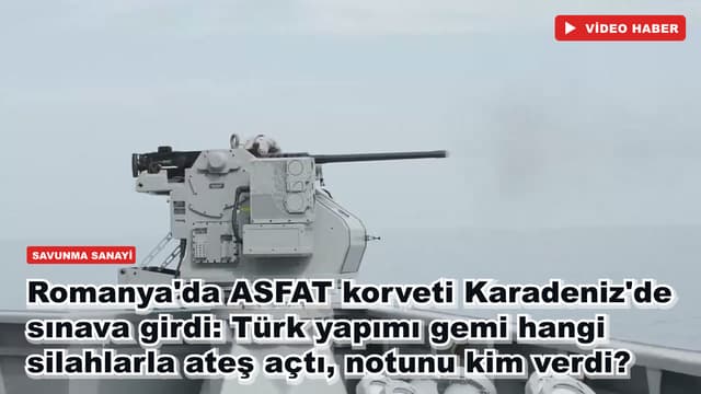 Romanya'da ASFAT korveti Karadeniz'de sınava girdi: Türk yapımı gemi hangi silahlarla ateş açtı, notunu kim verdi?