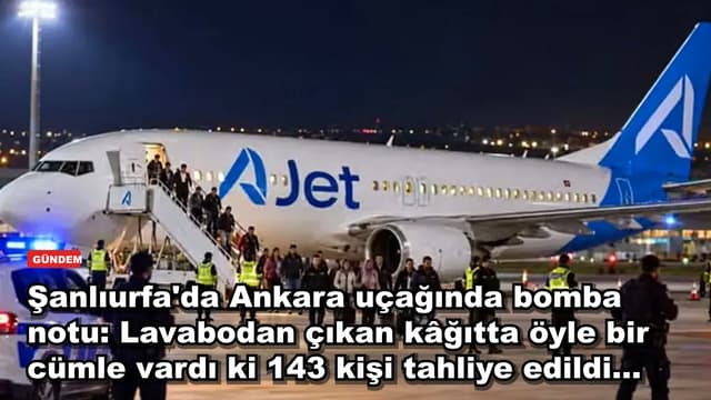 Şanlıurfa'da Ankara uçağında bomba notu: Lavabodan çıkan kâğıtta öyle bir cümle vardı ki 143 kişi tahliye edildi...