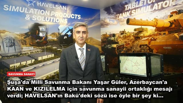 Şuşa'da Milli Savunma Bakanı Yaşar Güler, Azerbaycan'a KAAN ve KIZILELMA için savunma sanayii ortaklığı mesajı verdi; HAVELSAN'ın Bakü'deki sözü ise öyle bir şey ki...