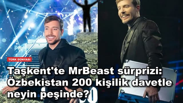 Taşkent'te MrBeast sürprizi: Özbekistan 200 kişilik davetle neyin peşinde?